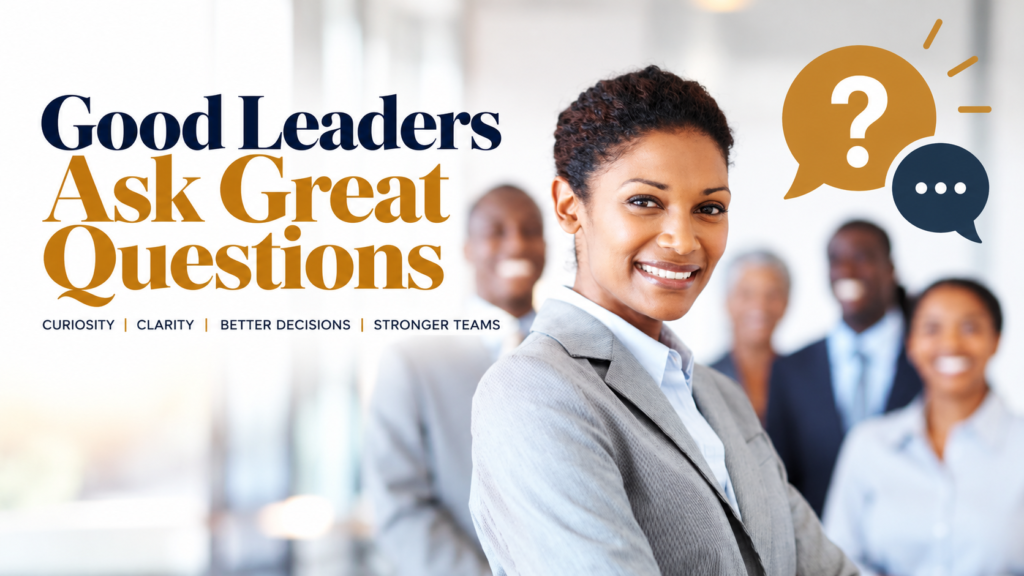 Good Leaders Ask Great Questions